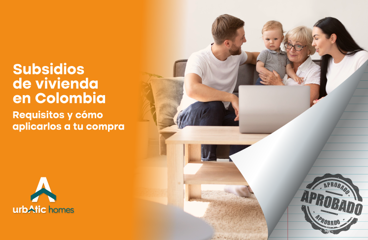 Subsidios de vivienda en Colombia – Requisitos y cómo aplicarlos a tu compra