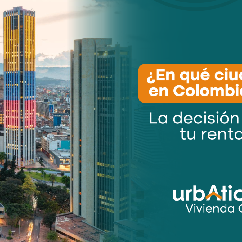 ¿En qué ciudad invertir en Colombia en 2026? La decisión que define tu rentabilidad (y casi nadie analiza bien)