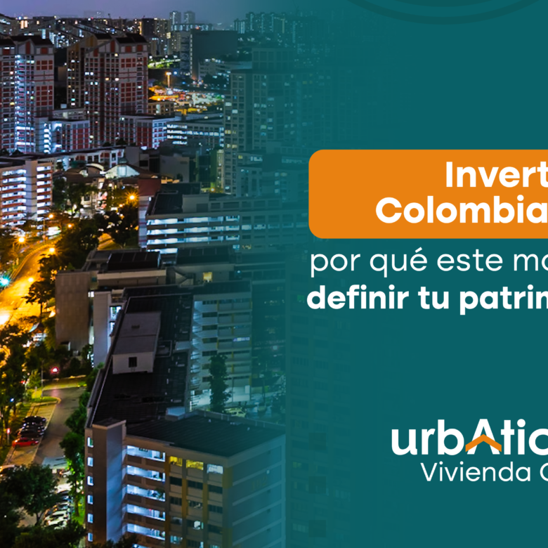 🔥 Invertir en Colombia en 2026: por qué este momento puede definir tu patrimonio a futuro (según los datos del sector)