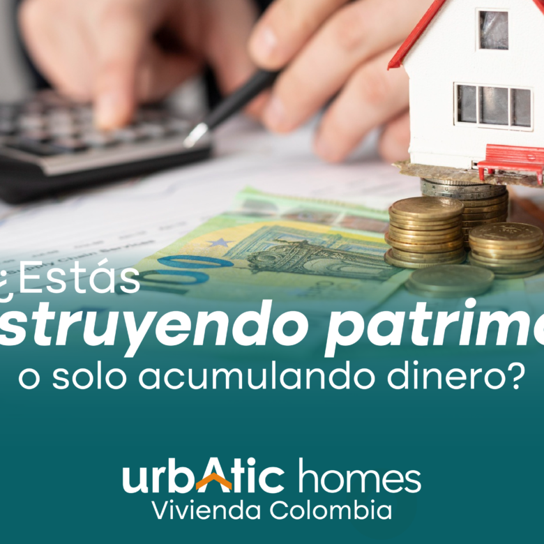 📰 ¿Estás construyendo patrimonio o solo acumulando dinero? La pregunta que más colombianos en el exterior deberían hacerse en 2026